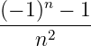 (−-1)n −-1
    n2