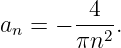        -4--
an = − πn2 .

