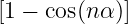 [1 − cos(n α)]