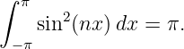 ∫ π   2
    sin (nx )dx =  π.
 −π
