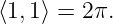 ⟨1,1⟩ = 2π.
