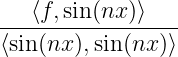    ⟨f,sin(nx )⟩
-----------------
⟨sin(nx ),sin(nx )⟩
