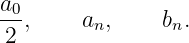 a0,    an,     bn.
2
