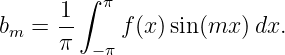         ∫
      1-  π
bm =  π    f (x)sin(mx )dx.
         −π
