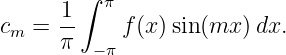         ∫ π
c  =  1-    f(x)sin(mx )dx.
 m    π  −π
