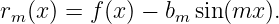 r  (x) = f(x) − b  sin(mx  ).
 m               m
