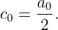      a
c0 = -0.
     2
