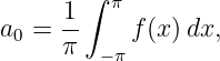        ∫  π
a  = -1    f (x)dx,
 0   π   −π
