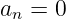 an =  0
