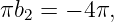 πb2 = − 4π,
