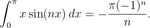 ∫  π                       n
    x sin (nx)dx =  − π(−-1)-.
  0                     n
