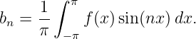         ∫ π
b  =  1-    f(x)sin(nx )dx.
 n    π  −π
