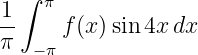   ∫ π
1-    f (x )sin 4x dx
π  − π
