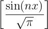 [       ]
 sin (nx)
 --√-----
     π