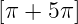 [π + 5π]