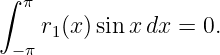 ∫ π

 − π r1(x)sinx dx = 0.

