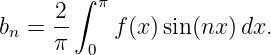         ∫ π
bn =  2-   f (x)sin(nx) dx.
      π  0
