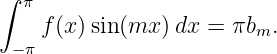 ∫
   π
    f (x )sin (mx )dx =  πbm.
  −π
