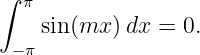 ∫ π
    sin (mx )dx =  0.
 − π
