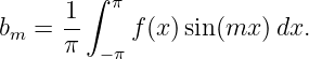         ∫ π
b  =  1-   f (x)sin(mx )dx.
 m    π  −π
