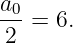 a0
---=  6.
 2
