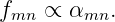 f   ∝  α   .
 mn     mn
