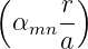 (      )
     r-
 αmn a