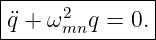 |-----2--------|
-¨q +-ωmnq-=--0.|
