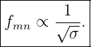 |------------|
|        1   |
|fmn ∝  √--. |
----------σ--
