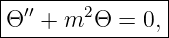 |---------------|
Θ ′′ + m2 Θ = 0, |
-----------------
