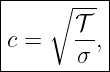 |----∘-----|
|       𝒯  |
|c =    --,|
--------σ--
                                                                                         
                                                                                         
