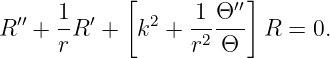             [          ]
 ′′  1  ′     2    1 Θ′′
R  + r-R +   k  + r2 Θ-- R =  0.
