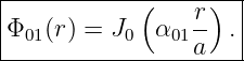 |-----------(----r)--|
|Φ01(r) = J0  α01-- .|
-----------------a----
