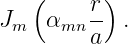     (    r)
Jm   αmn a  .
