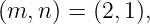(m, n) = (2,1),
