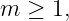m  ≥ 1,
