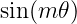 sin (m 𝜃 )
