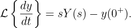   {   }
    dy-                +
ℒ   dt   = sY (s) − y (0 ).
