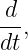  d
-- ,
dt

