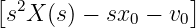 [ 2                ]
 s X (s) − sx0 − v0