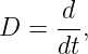 D =  d-,
     dt
