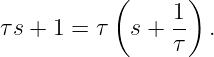            (      )
                 1
τ s + 1 = τ  s + -- .
                 τ
