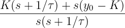K (s + 1∕τ) + s(y0 − K )
------------------------
       s(s + 1 ∕τ)