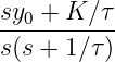 sy0-+-K-∕τ-
s(s + 1∕τ)