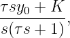 τsy0-+-K--
s(τs + 1),
