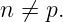 n ⁄= p.
