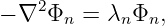    2
− ∇ Φn  = λnΦn,
