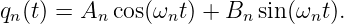 qn(t) = An cos(ωnt) + Bn sin (ωnt ).
