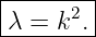 |--------|
|λ = k2. |
---------
