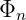 Φn
